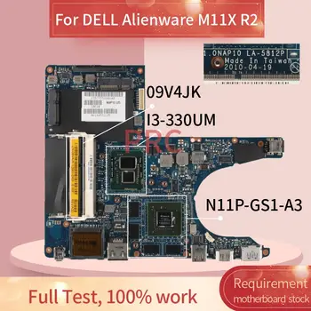 CN-09V4JK 09V4JK Pentru DELL Alienware M11X R2 I3-330UM Laptop Placa de baza 0NAP10 LA-5812P N11P-GS1-A3 DDR3 Placa de baza