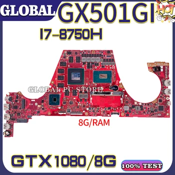 KEFU GX501G I7-8750H 8G-RAM GTX1080-8G Notebook Placa de baza Pentru ASUS ROG Zephyrus GX501 GX501GI Laptop Placa de baza Placa de baza